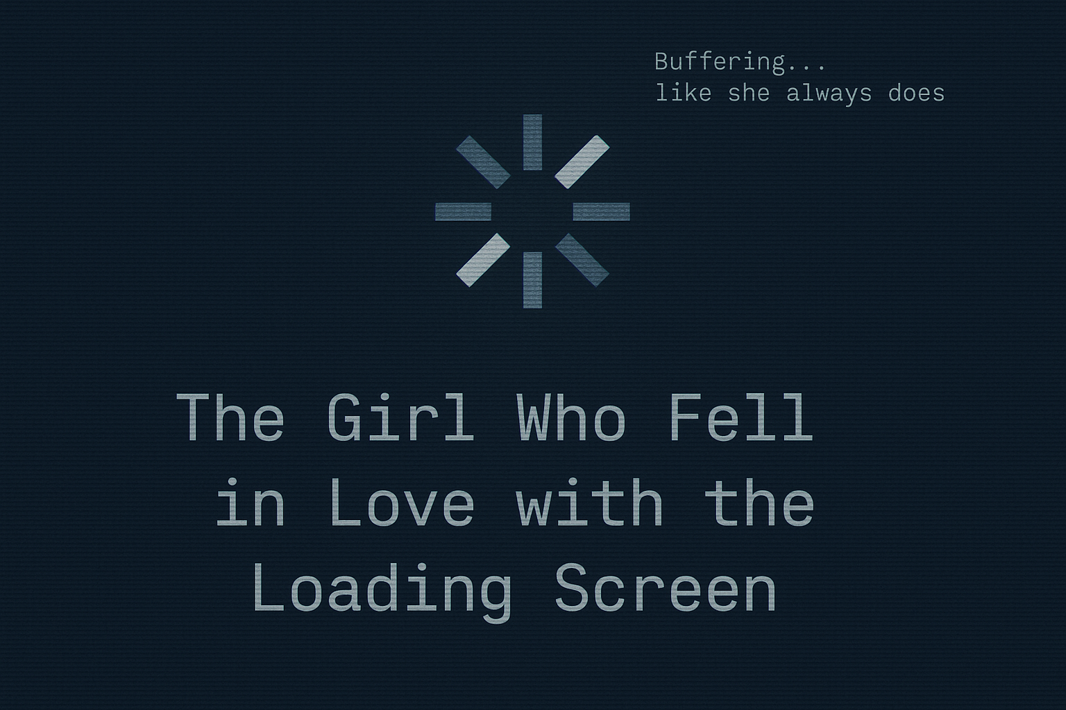 Glitchy loading spinner with the caption: Buffering... like she always does.